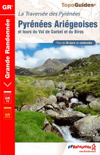 Pyrénées ariégeoises et tours du Val du Garbet et du Biros : la traversée des Pyrénées : plus de 30 jours de randonnée