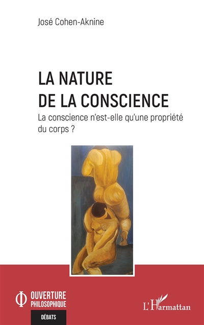 La nature de la conscience : la conscience n'est-elle qu'une propriété du corps ?