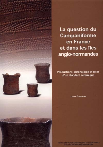 La question du campaniforme en France et dans les îles anglo-normandes : productions, chronologie et rôles d'un standard céramique