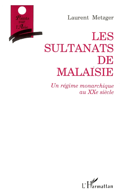 Les Sultanats de Malaisie : un régime monarchique au vingtième siècle