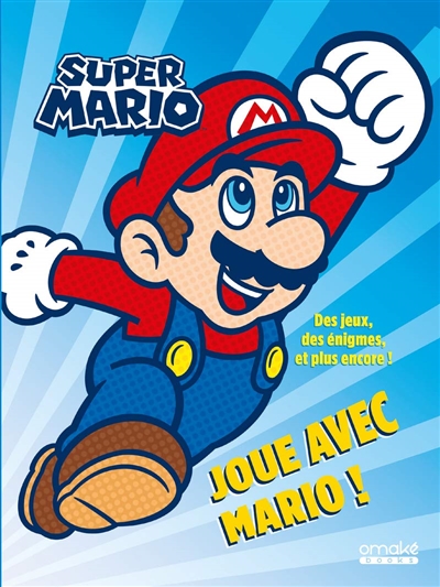 Super Mario : joue avec Mario ! : des jeux, des énigmes et plus encore !