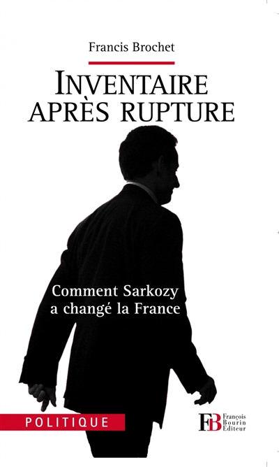 Inventaire après rupture : comment Sarkozy a changé la France