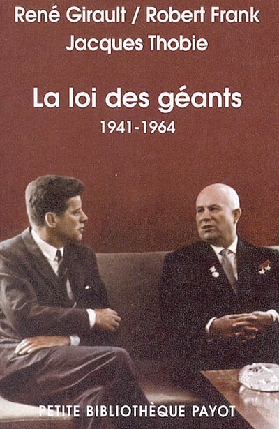 Histoire des relations internationales contemporaines. Vol. 3. La loi des géants, 1941-1964 - René Girault