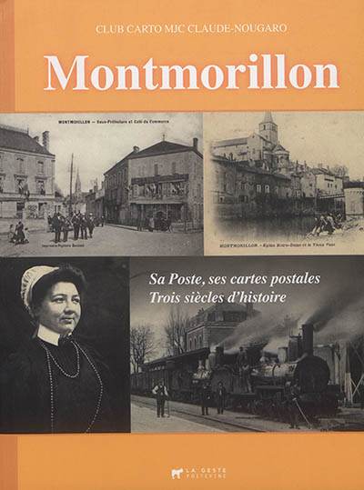 Montmorillon : sa poste, ses cartes postales : 3 siècles d'histoire