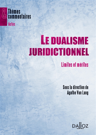 Le dualisme juridictionnel : limites et mérites