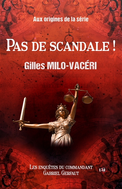 Pas de scandale ! : Aux origines de la série des Enquêtes du commandant Gabriel Gerfaut