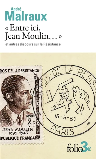 Entre ici, Jean Moulin : et autres discours sur la Résistance