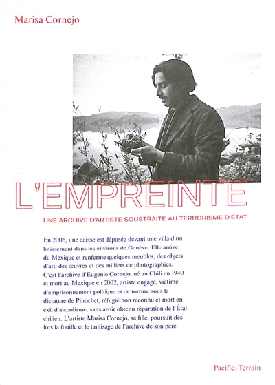 L'empreinte : une archive d'artiste soustraite au terrorisme d'Etat : diapositives et oeuvres d'Eugenio Cornejo