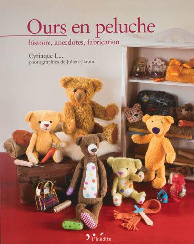 Ours en peluche : histoire, anecdotes, fabrication