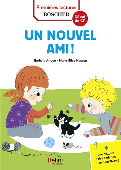 Les exploits de Maxime et Clara. Un nouvel  ami ! : niveau 1, début de CP : une histoire, des activités, un dico illustré