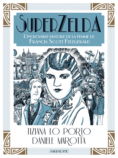 SuperZelda : l'incroyable histoire de la femme de Francis Scott Fitzgerald