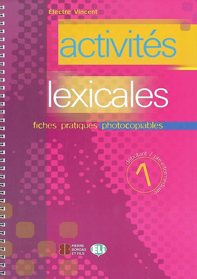 Activités lexicales 1 : débutant, pré-intermédiaire : fiches pratiques photocopiables
