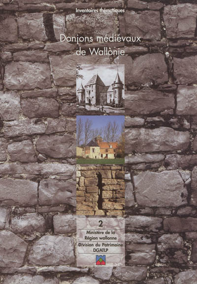 Donjons médiévaux de Wallonie. Vol. 2. Province de Hainaut : arrondissements de Ath, Charleroi, Mons, Soignies, Thuin et Tournai