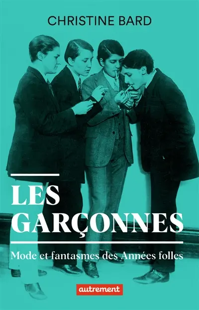 Les garçonnes : mode et fantasmes des Années folles Les garçonnes : mode et fantasmes des Années folles