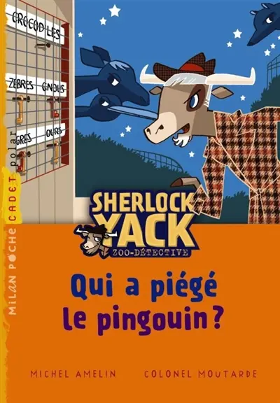 Sherlock Yack, zoo-détective. Qui a piégé le pingouin ?
