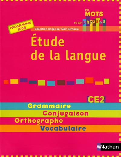 Etude de la langue CE2, cycle 3 : grammaire, conjugaison, orthographe, vocabulaire : programme 2008