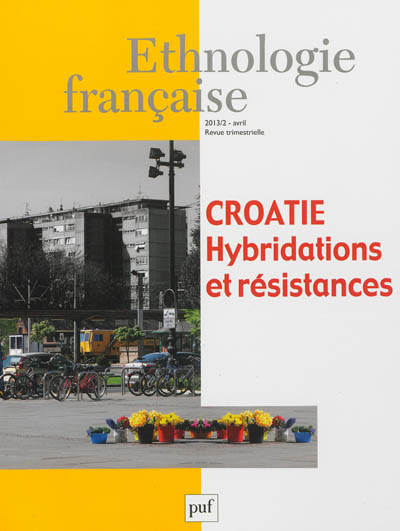 Ethnologie française, n° 2 (2013). Croatie : hybridations et résistances