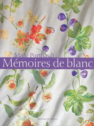 Mémoires de blanc : le grand art du linge de maison