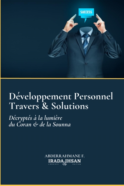 Développement personnel, travers & solutions : décryptés à la lumière du Coran & de la Sounna