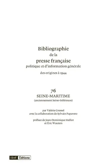 Bibliographie de la presse française politique et d'information générale : des origines à 1944. Vol. 76. Seine-Maritime (anciennement Seine-Inférieure)