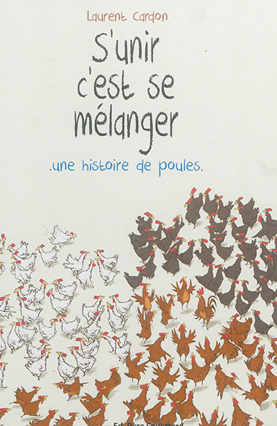 S'unir c'est se mélanger .une histoire de poules