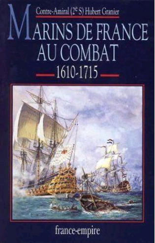 Marins de France au combat. Vol. 2. 1610-1715 : marins méconnus du XVIIe siècle