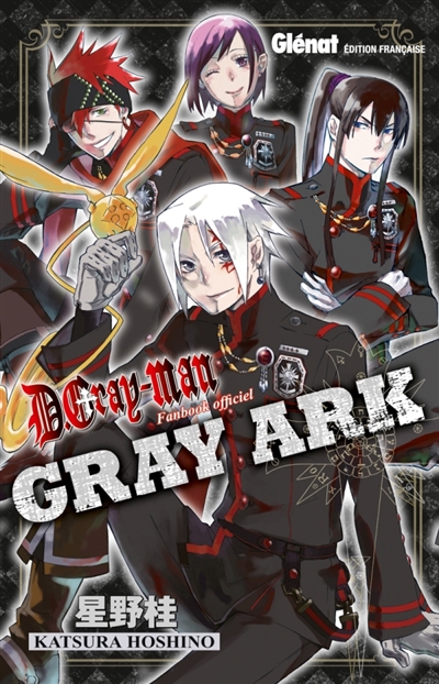 D. Gray-Man. Gray Ark : fanbook officiel