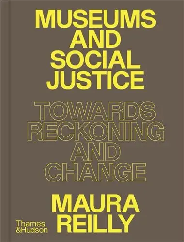 Museums and Social Justice : Towards Reckoning and Change