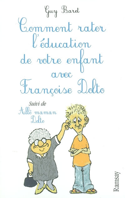 Comment rater l'éducation de votre enfant avec Françoise Dolto. Allô maman Dolto