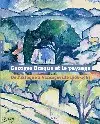Georges Braque et le paysage : de l'Estaque à Varengeville, 1906-1963 : exposition au Musée Cantini de Marseille du 1er juillet au 1er octobre 2006