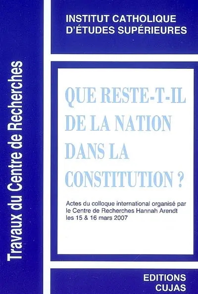 Que reste-t-il de la nation dans la Constitution ? : actes du colloque