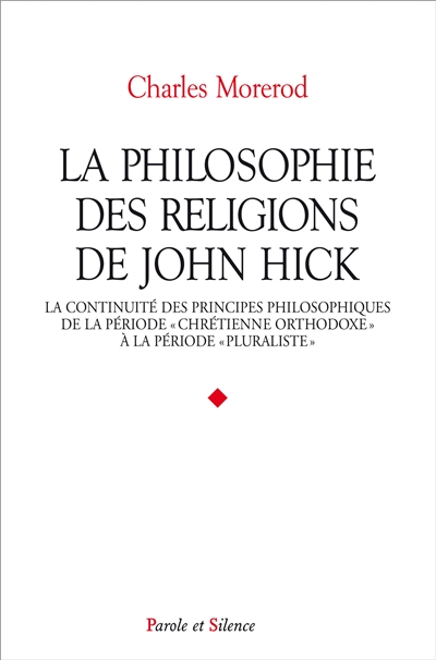 La philosophie des religions de John Hick : la continuité des principes philosophiques de la période chrétienne orthodoxe à la période pluraliste