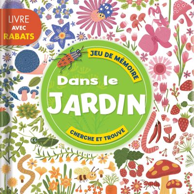 Dans le jardin : jeu de mémoire : livre avec rabats