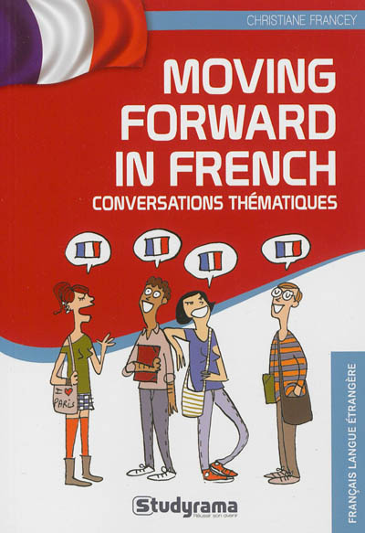 Moving forward in French : conversations thématiques