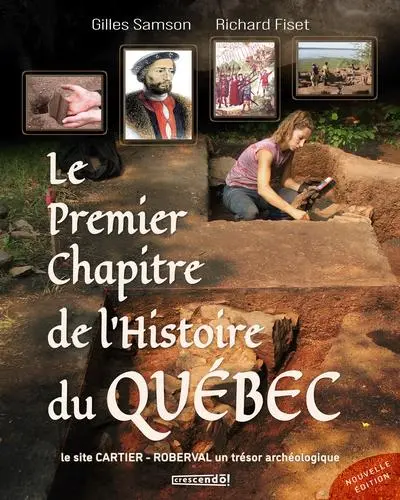 Le premier chapitre de l'histoire du Québec : le site Cartier-Roberval, un trésor archéologique