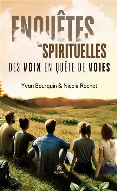 Enquêtes spirituelles : Des voix en quête de voies