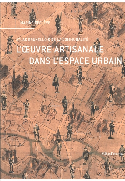 L'oeuvre artisanale dans l'espace urbain : atlas bruxellois de la communalité