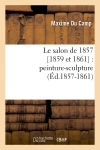 Le salon de 1857 [1859 et 1861] : peinture-sculpture (Ed.1857-1861)