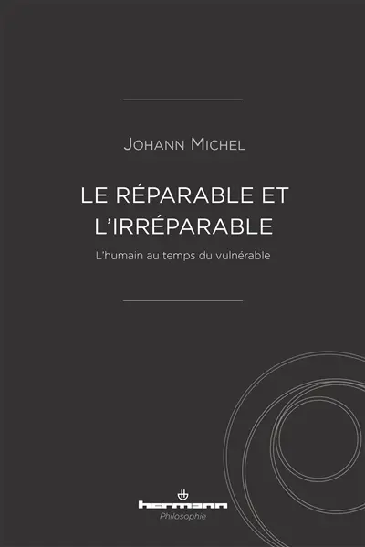 Le réparable et l'irréparable : l'humain au temps du vulnérable