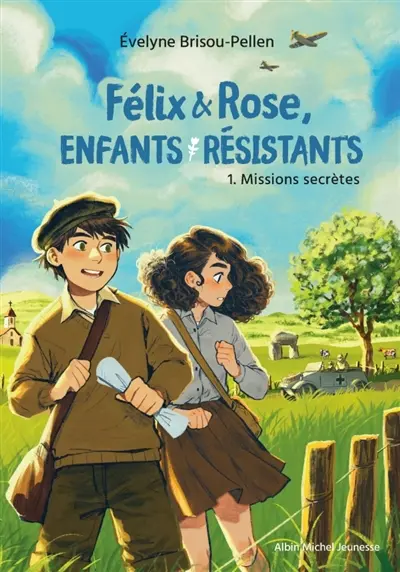 Félix & Rose, enfants résistants. Vol. 1. Missions secrètes