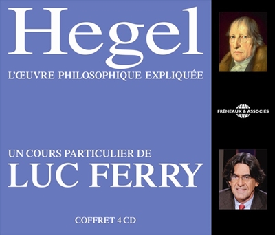 Hegel : l'oeuvre philosophique expliquée