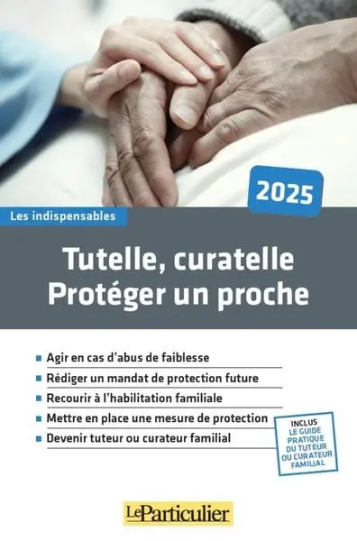 Tutelle, curatelle : protéger un proche : 2025