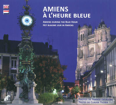 Amiens à l'heure bleue. Amiens during the blue hour. Het blauwe uur in Amiens