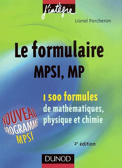 Le formulaire MPSI, MP : 1.500 formules de mathématiques, physique et chimie : nouveau programme MPSI