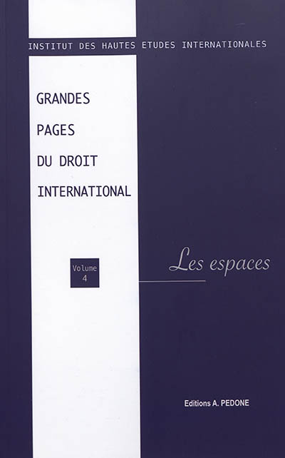 Grandes pages du droit international. Vol. 4. Les espaces
