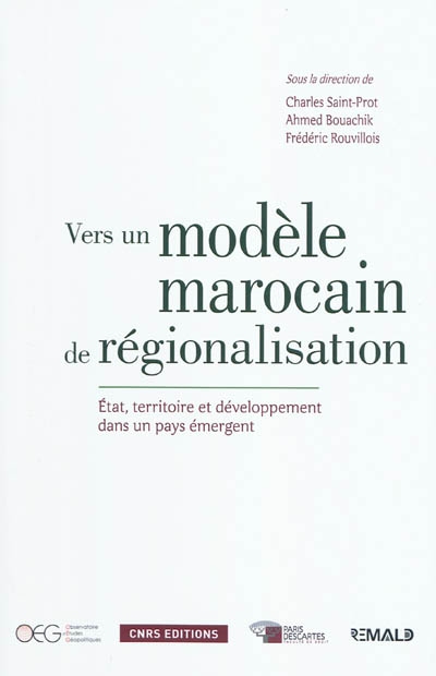 Vers un modèle marocain de régionalisation : Etat, territoire et développement dans un pays émergent