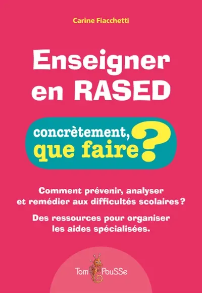 Enseigner en Rased : comment prévenir, analyser et remédier aux difficultés scolaires ? : des ressources pour organiser les aides spécialisées