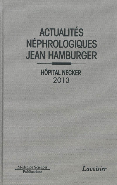Actualités néphrologiques Jean Hamburger : Hôpital Necker : 2013