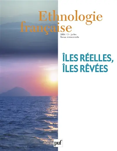Ethnologie française, n° 3 (2006). Iles réelles, îles rêvées