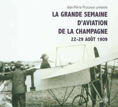 La grande semaine d'aviation de la Champagne 22-29 août 1909